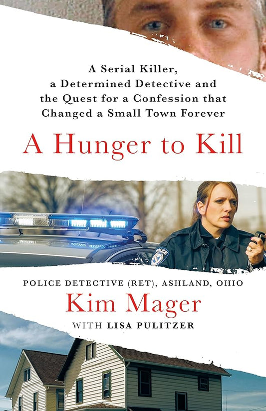 A Hunger to Kill: A Serial Killer, a Determined Detective, and the Quest for a Confession That Changed a Small Town Forever cover image