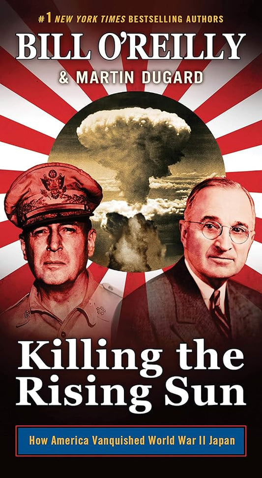 Killing the Rising Sun: How America Vanquished World War II Japan (Bill O'Reilly's Killing Series) cover image