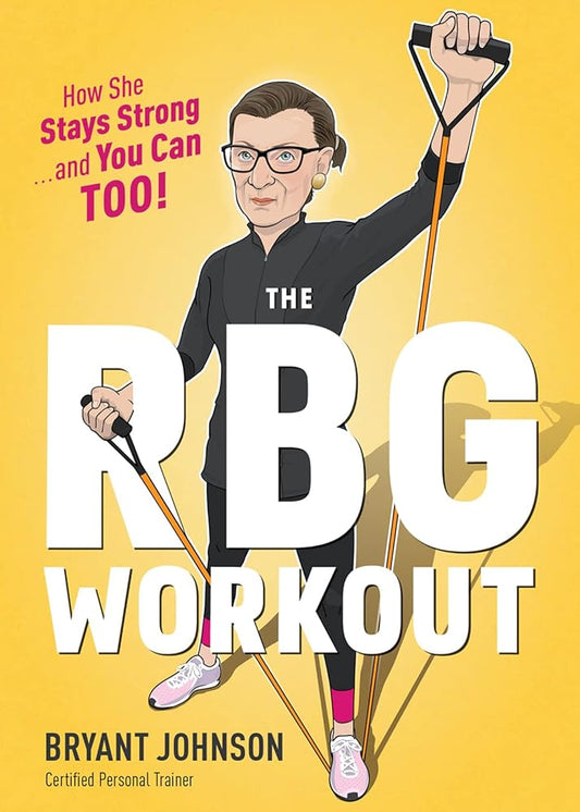 The Rbg Workout: How She Stays Strong . . . and You Can Too! cover image