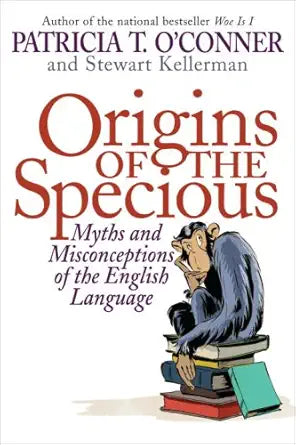 Origins of the Specious: Myths and Misconceptions of the English Language cover image