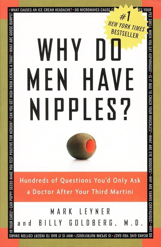 Why Do Men Have Nipples? Hundreds of Questions You'd Only Ask a Doctor After Your Third Martini cover image