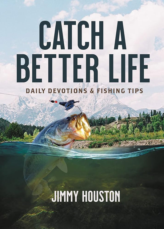 Catch a Better Life: (A 365-Day Devotional) – The Perfect Christian Gift for Men and Women Who Love to Fish cover image