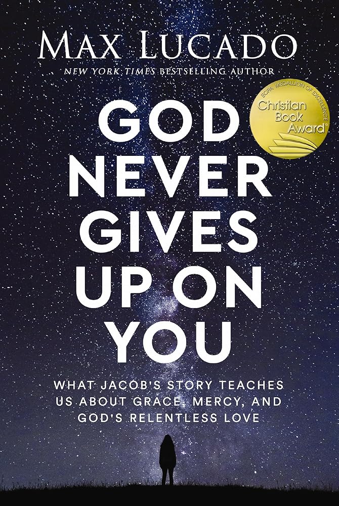 God Never Gives Up on You: What Jacob's Story Teaches Us About Grace, Mercy, and God's Relentless Love cover image