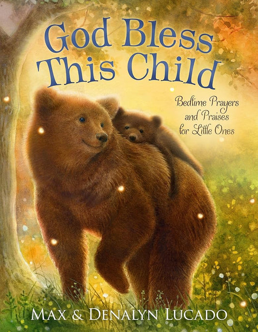 God Bless This Child: Bedtime Prayers and Praises for Little Ones (Max Lucado’s Bedtime Prayers for Little Ones) cover image