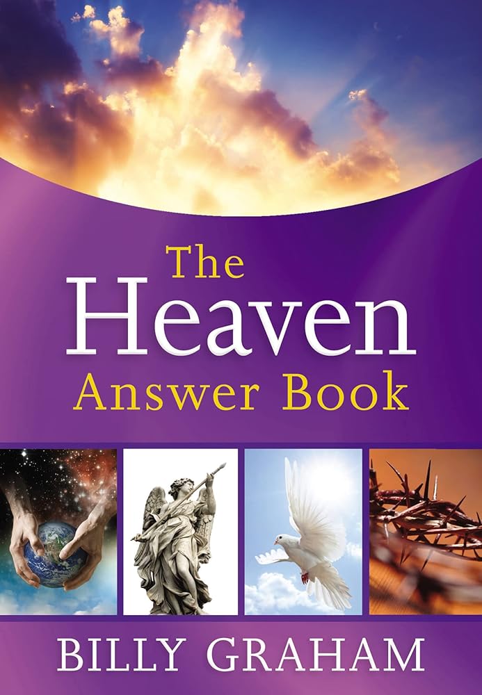 The Heaven Answer Book: Understanding Eternity (Answers to Over 100 of Your Pressing Questions about Eternal Life, Salvation, and Life After Death) (Answer Book Series) cover image
