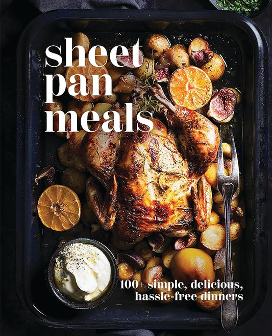 Sheet-Pan Meals: 100+ Simple, Delicious, Hassle-Free Dinners cover image