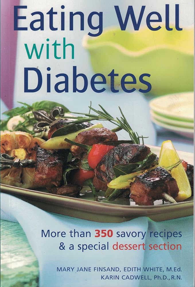Eating Well with Diabetes: More Than 350 Savory Recipes & a Special Dessert Section cover image