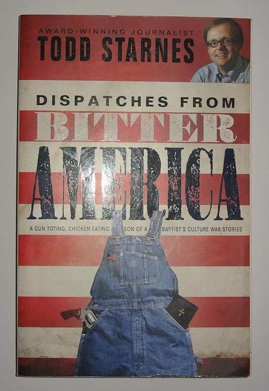 Dispatches from Bitter America: A Gun Toting, Chicken Eating Son of a Baptist’s Culture War Stories cover image