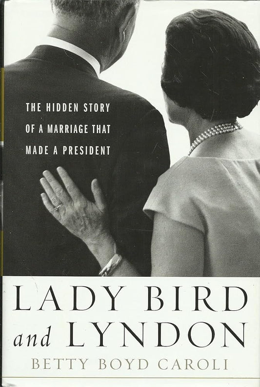 Lady Bird and Lyndon: The Hidden Story of a Marriage That Made a President cover image