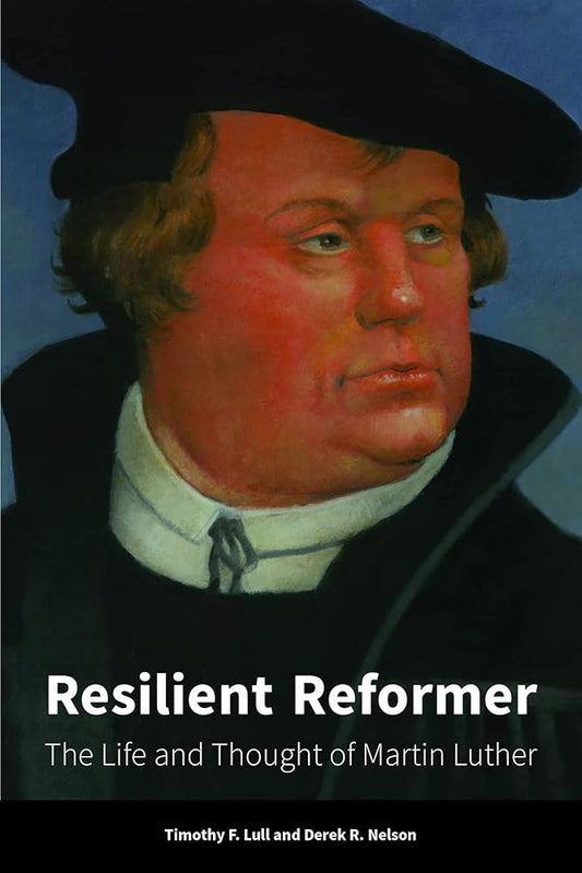 Resilient Reformer: The Life and Thought of Martin Luther cover image