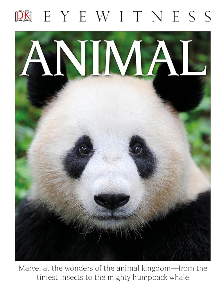 Eyewitness Animal: Marvel at the Wonders of the Animal Kingdomâ€”from the Tiniest Insects to the Migh (DK Eyewitness) cover image