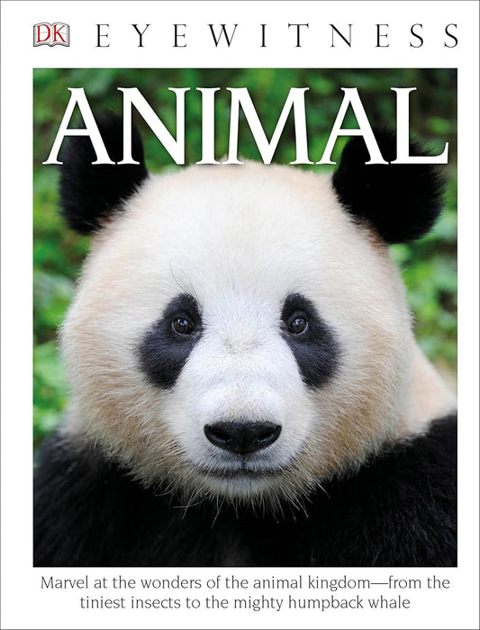 Eyewitness Animal: Marvel at the Wonders of the Animal Kingdomâ€”from the Tiniest Insects to the Migh (DK Eyewitness) cover image