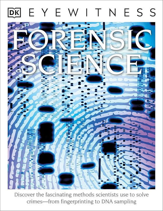 Eyewitness Forensic Science: Discover the Fascinating Methods Scientists Use to Solve Crimes (DK Eyewitness) cover image