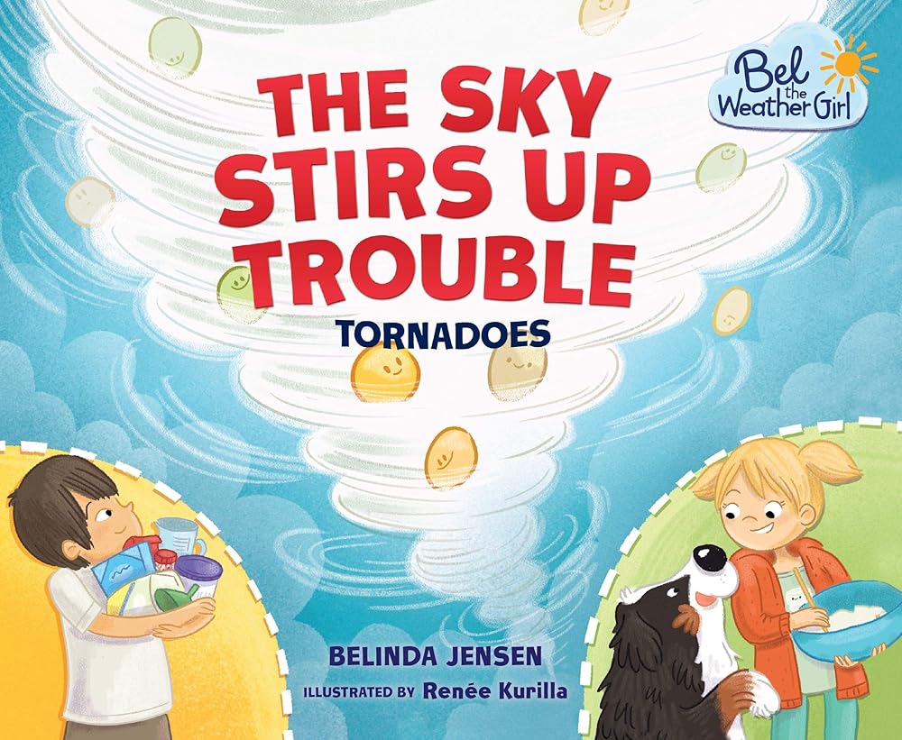 The Sky Stirs Up Trouble: Tornadoes (Bel the Weather Girl) cover image