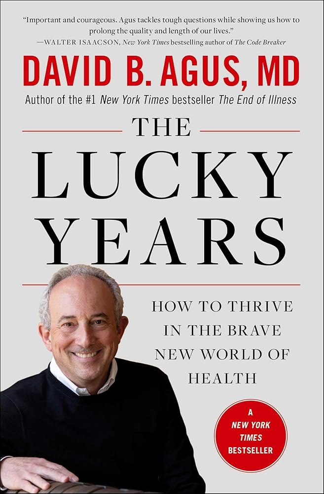 The Lucky Years: How to Thrive in the Brave New World of Health cover image