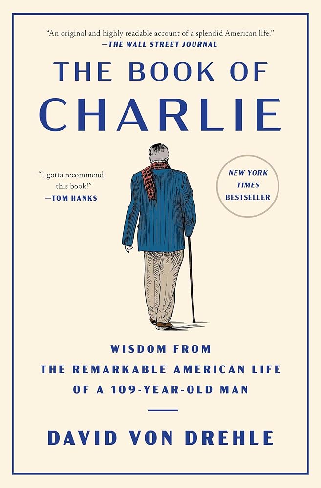 The Book of Charlie: Wisdom from the Remarkable American Life of a 109-Year-Old Man cover image