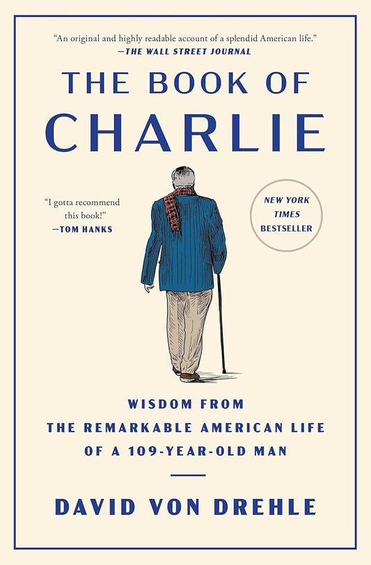 The Book of Charlie: Wisdom from the Remarkable American Life of a 109-Year-Old Man cover image