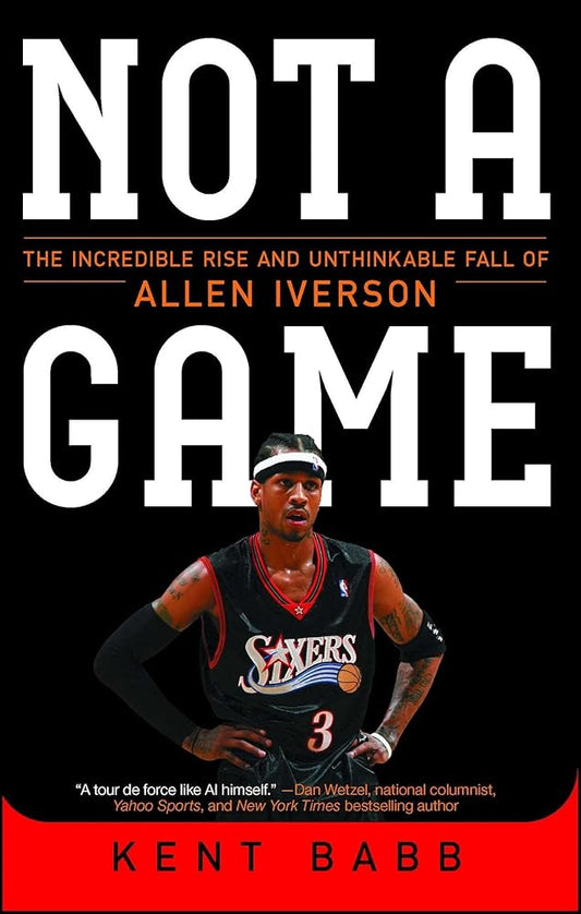 Not a Game: The Incredible Rise and Unthinkable Fall of Allen Iverson cover image