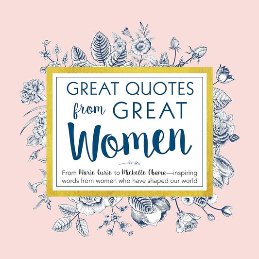 Great Quotes from Great Women: Words from the Women Who Shaped the World (Inspirational Gifts for Her) cover image