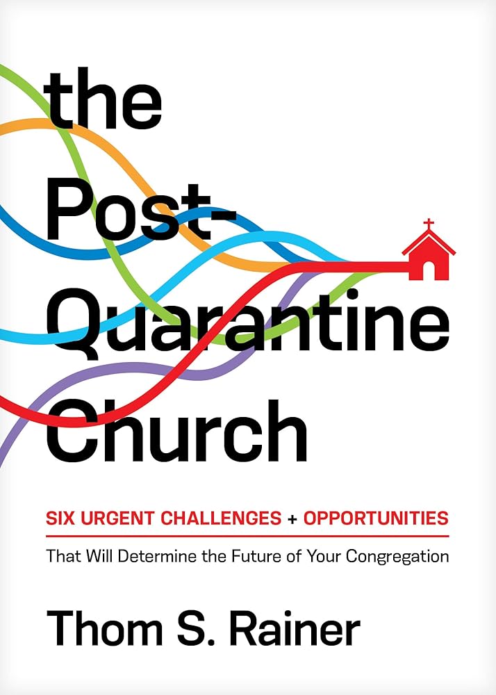 The Post-Quarantine Church: Six Urgent Challenges and Opportunities That Will Determine the Future of Your Congregation (Church Answers Resources) cover image