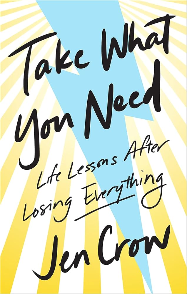 Take What You Need: Life Lessons after Losing Everything cover image