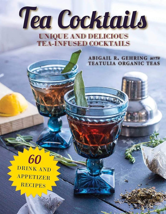 Tea Cocktails: Unique and Delicious Tea-Infused Cocktails cover image