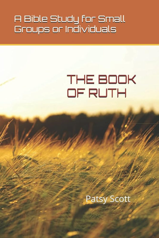 THE BOOK OF RUTH: A Bible Study for Small Groups or Individuals cover image