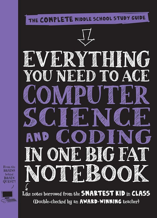Everything You Need to Ace Computer Science and Coding in One Big Fat Notebook: The Complete Middle School Study Guide (Big Fat Notebooks) cover image