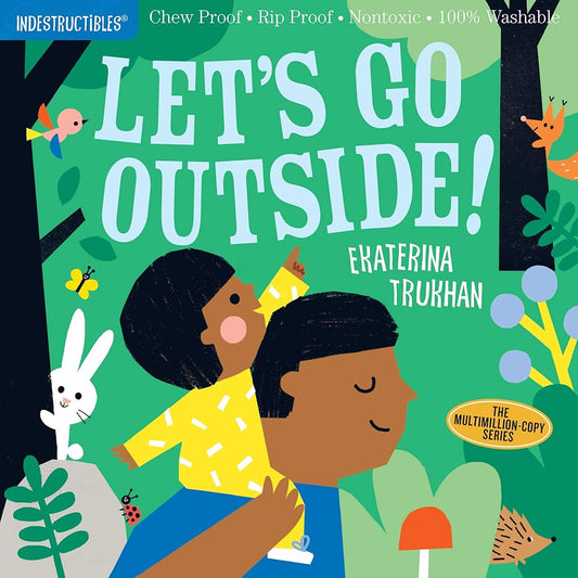 Indestructibles: Let's Go Outside!: Chew Proof · Rip Proof · Nontoxic · 100% Washable (Book for Babies, Newborn Books, Safe to Chew) cover image