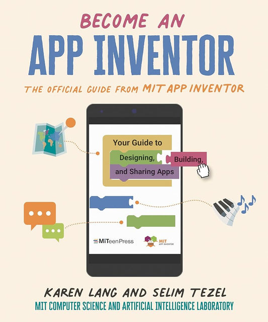 Become an App Inventor: The Official Guide from MIT App Inventor: Your Guide to Designing, Building, and Sharing Apps cover image