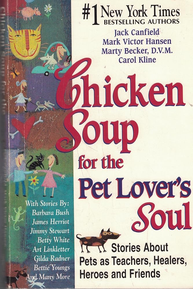 Chicken Soup for the Pet Lover's Soul: Stories About Pets As Teachers, Healers, Heroes, and Friends (Chicken Soup for the Soul) cover image
