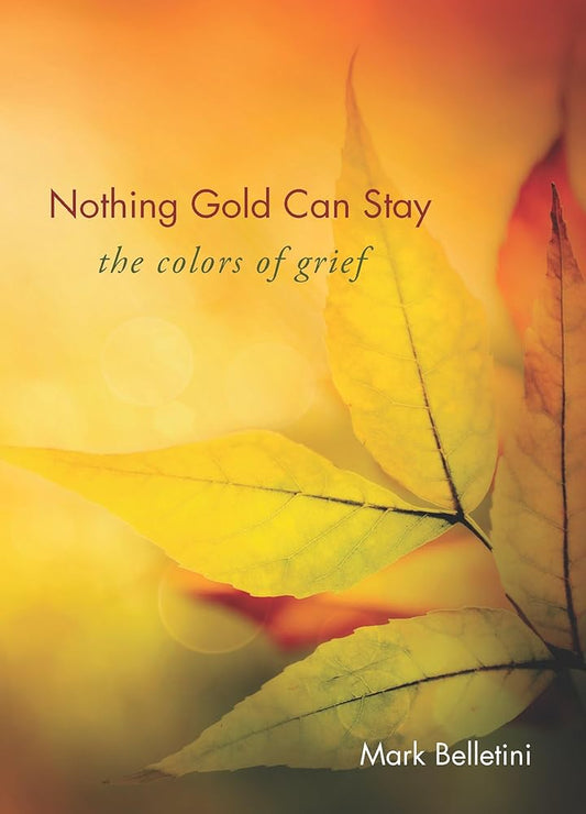 Nothing Gold Can Stay: The Colors of Grief cover image