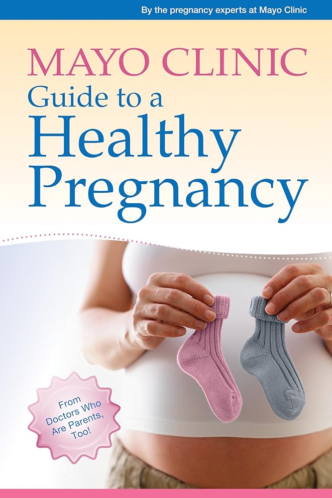 Mayo Clinic Guide to a Healthy Pregnancy: From Doctors Who Are Parents, Too! cover image