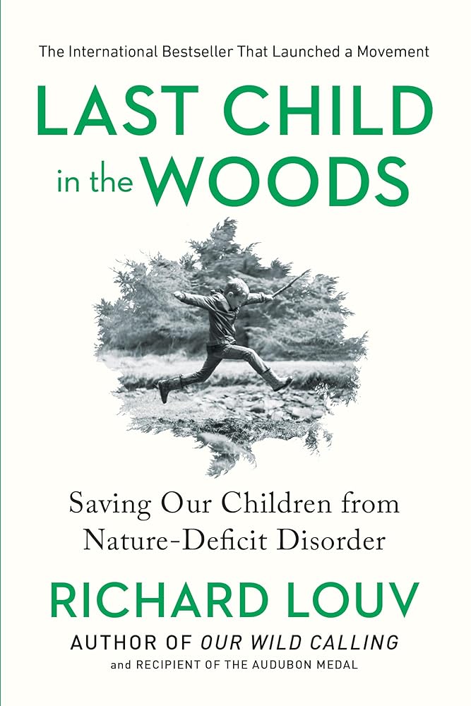 Last Child in the Woods: Saving Our Children From Nature-Deficit Disorder cover image