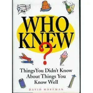 Who Knew? Things You Didn't Know About Things You Know Well cover image