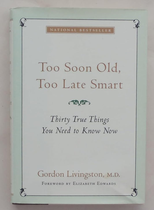 Too Soon Old, Too Late Smart: Thirty True Things You Need to Know Now cover image