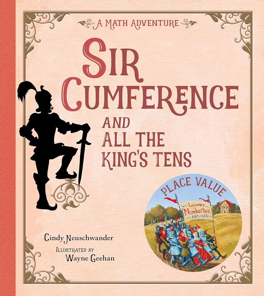 Sir Cumference and All the King's Tens: A Math Adventure cover image