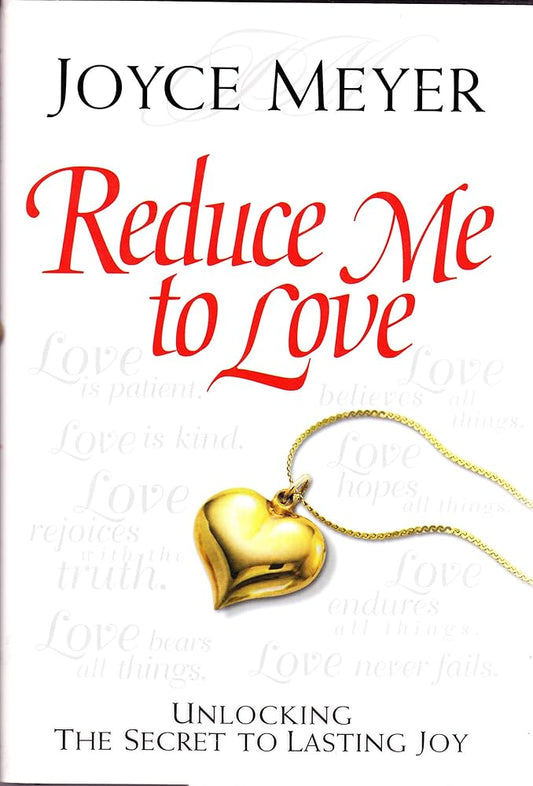 Reduce Me to Love: Unlocking the Secret to Lasting Joy cover image