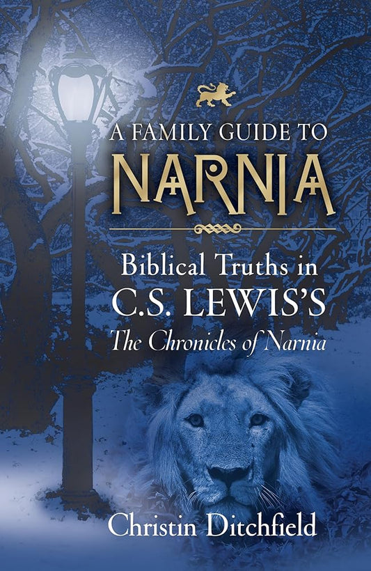 A Family Guide To Narnia: Biblical Truths in C.S. Lewis's The Chronicles of Narnia cover image