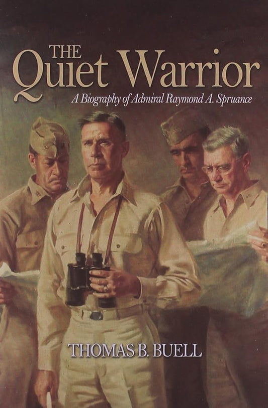 Quiet Warrior: A Biography of Admiral Raymond A. Spruance (Classics of Naval Literature) cover image