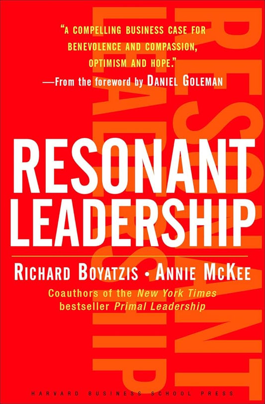 Resonant Leadership: Renewing Yourself and Connecting with Others Through Mindfulness, Hope, and Compassion cover image