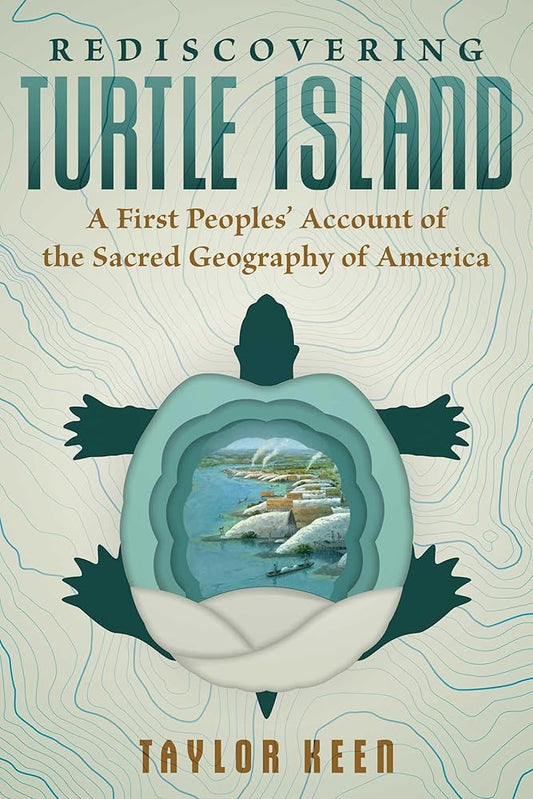 Rediscovering Turtle Island: A First Peoples' Account of the Sacred Geography of America cover image