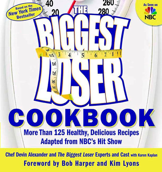 The Biggest Loser Cookbook: More Than 125 Healthy, Delicious Recipes Adapted from NBC's Hit Show cover image