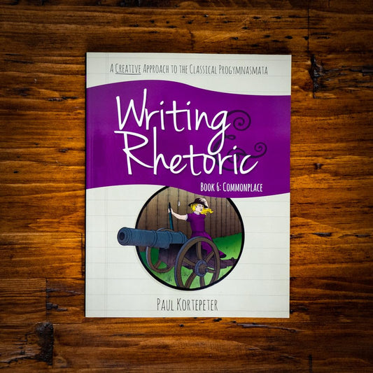 Writing & Rhetoric Book 6: Commonplace, Student Edition cover image