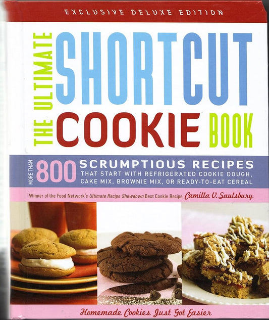 The Ultimate Shortcut Cookie Book: More Than 800 Scrumptious Recipes that Start with Refrigerated Cookie Dough, Cake Mix, Brownie Mix, or Ready-to-Eat Cereal (Exclusive Deluxe Edition) cover image