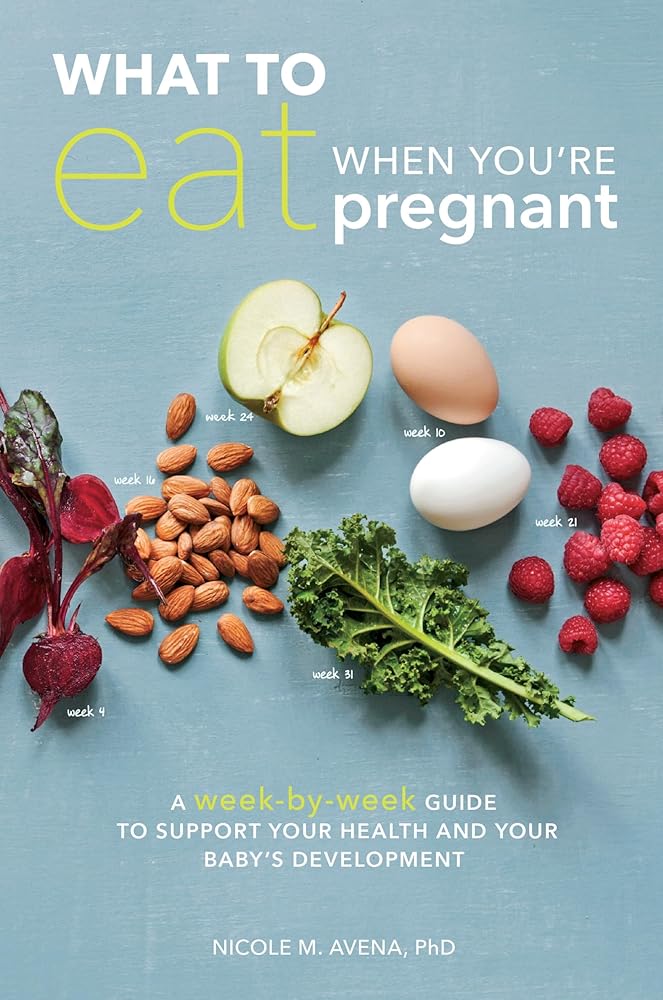 What to Eat When You're Pregnant: A Week-by-Week Guide to Support Your Health and Your Baby's Development cover image