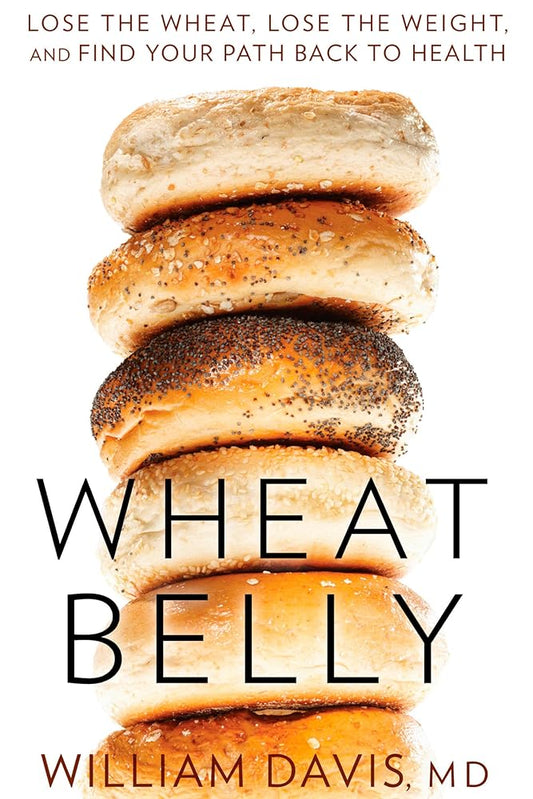 Wheat Belly: Lose the Wheat, Lose the Weight, and Find Your Path Back to Health cover image