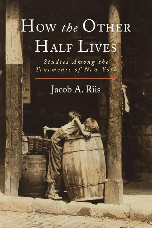 How the Other Half Lives: Studies Among the Tenements of New York cover image