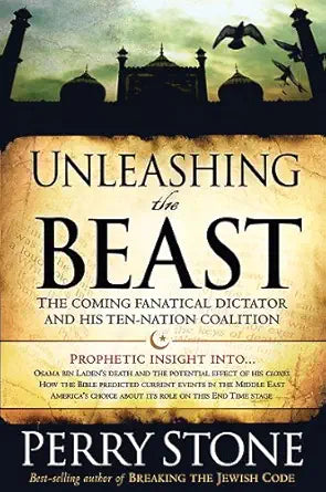Unleashing the Beast: The Coming Fanatical Dictator and His Ten-Nation Coalition cover image
