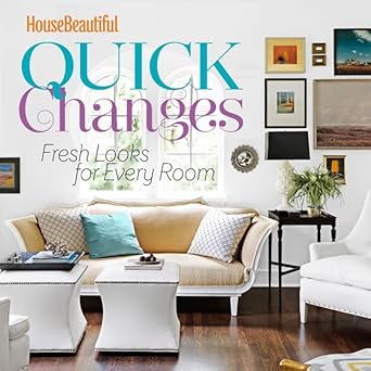 House Beautiful Quick Changes: Fresh Looks for Every Room cover image